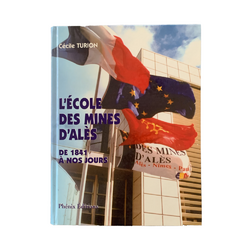 Livre : "L'école des Mines d'Alès de 1841 à nos jours" par Cécile Turion